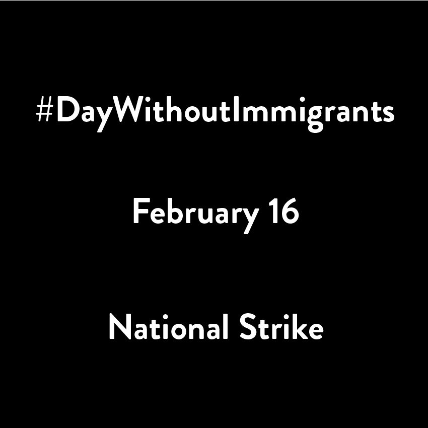 Day WIthout Immigrants National Strike February 16, 2017